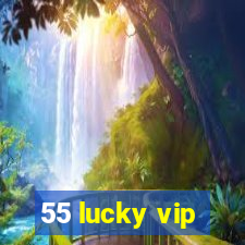 55 lucky vip